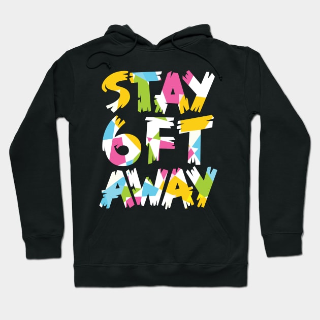 Stay 6ft Away Hoodie by polliadesign